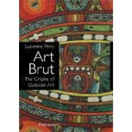 Art Brut The Origins of Outsider Art