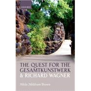 The Quest for the Gesamtkunstwerk and Richard Wagner