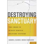 Destroying Sanctuary: The Crisis in Human Service Delivery Systems