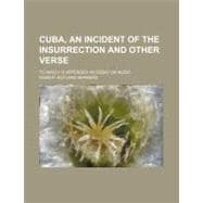 Cuba, an Incident of the Insurrection and Other Verse