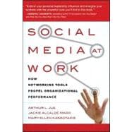 Social Media at Work How Networking Tools Propel Organizational Performance