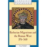 Barbarian Migrations and the Roman West, 376â€“568