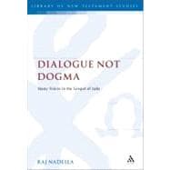 Dialogue Not Dogma Many Voices in the Gospel of Luke