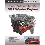 How to Build and Modify GM LS-Series Engines