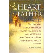 Heart of a Father : True Stories of Inspiration and Encouragement