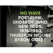 No Wave Post-Punk. Underground. New York 1976-1980