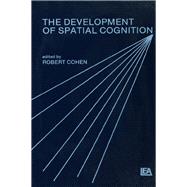 The Development of Spatial Cognition