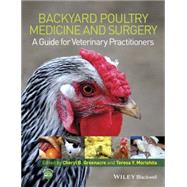 Backyard Poultry Medicine and Surgery A Guide for Veterinary Practitioners