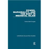 Power, Marginality, and the Body in Medieval Islam,9781138375437