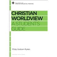 Christian Worldview: A Student's Guide eBook