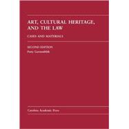 Art, Cultural Heritage, and the Law : Cases and Materials
