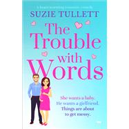 The Trouble with Words A Heart-Warming Romantic Comedy