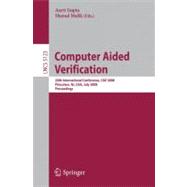 Computer Aided Verification : 20th International Conference, CAV 2008 Princeton, NJ, USA, July 7-14, 2008, Proceedings