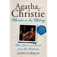 Agatha Christie: Murder in the Making: More Stories and Secrets from Her Notebooks