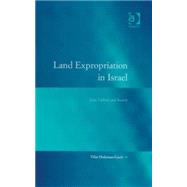 Land Expropriation in Israel: Law, Culture and Society