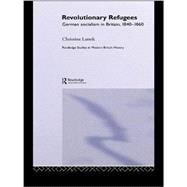 Revolutionary Refugees: German Socialism in Britain, 1840-1860