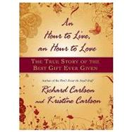 An Hour to Live, an Hour to Love: The True Story of the Best Gift Ever Given