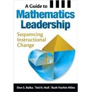 A Guide to Mathematics Leadership; Sequencing Instructional Change