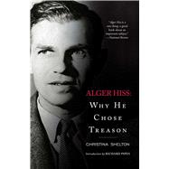 Alger Hiss Why He Chose Treason