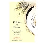 Culture in Transit Translating the Literature of Quebec, Revised and Expanded