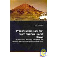 Proconsul Heseloni Feet from Rusinga Island, Kenya - Preservation, Anatomy, Ontogeny, and Cross-Sectional Geometry of the Metatarsals