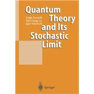 Quantum Theory and Its Stochastic Limit