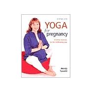 Step-by-Step Yoga for Pregnancy : Essential Exercises for the Childbearing Year