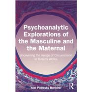 Psychoanalytic Explorations of the Masculine and the Maternal