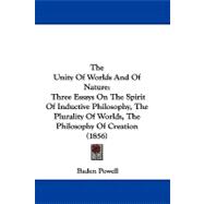 Unity of Worlds and of Nature : Three Essays on the Spirit of Inductive Philosophy, the Plurality of Worlds, the Philosophy of Creation (1856)