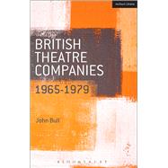 British Theatre Companies: 1965-1979 CAST, The People Show, Portable Theatre, Pip Simmons Theatre Group, Welfare State International, 7:84 Theatre Companies
