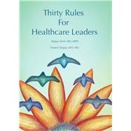 Thirty Rules for Healthcare Leaders