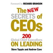 The New Secrets of CEOs 200 Global Chief Executives on Leading