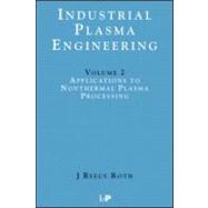 Industrial Plasma Engineering: Volume 2: Applications to Nonthermal Plasma Processing