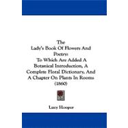 Lady's Book of Flowers and Poetry : To Which Are Added A Botanical Introduction, A Complete Floral Dictionary, and A Chapter on Plants in Rooms (18