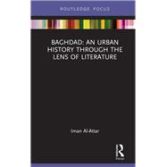 Baghdad: An Urban History through the Lens of Literature