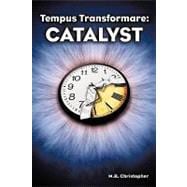 Tempus Transformare Catalyst: Catalyst