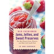 Old-Fashioned Jams, Jellies, and Sweet Preserves