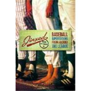 Jinxed : Baseball Superstitions from Around the Major Leagues; True Stories