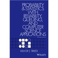Probability and Statistics with Reliability, Queuing, and Computer Science Applications