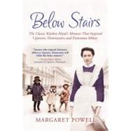 Below Stairs The Classic Kitchen Maid's Memoir That Inspired 