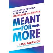 Meant for More The Proven Formula to Turn Your Knowledge into Profits