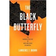 The Black Butterfly: The Harmful Politics of Race and Space in America