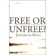Free or Unfree? : How to Really Think about Our Lives