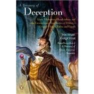 Treasury of Deception : Liars, Misleaders, Hoodwinkers, and the Extraordinary True Stories of History's Greatest Hoaxes, Fakes and Frauds