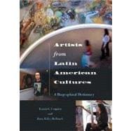 Artists from Latin American Cultures : A Biographical Dictionary