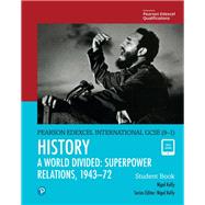 Pearson Edexcel International GCSE (9-1) History: A World Divided: Superpower Relations, 1943–72 Student Book
