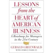 Lessons from the Heart of American Business A Roadmap for Managers in the 21st Century