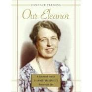 Our Eleanor A Scrapbook Look at Eleanor Roosevelt's Remarkable Life