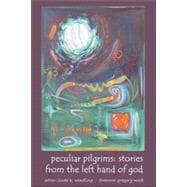 Peculiar Pilgrims: Stories from the Left Hand of God