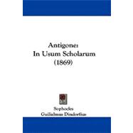 Antigone : In Usum Scholarum (1869)